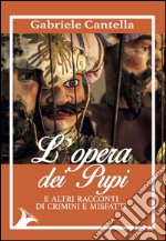 L'opera dei Pupi e altri racconti di crimini e misfatti libro