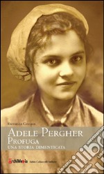 Adele Pergher profuga. Una storia dimenticata