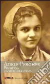 Adele Pergher profuga. Una storia dimenticata libro di Calgaro Raffaella