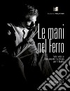 Le mani nel ferro. Fonti orali e documenti d'archivio per il teatro libro