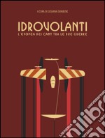 Idrovolanti. L'epopea dei cant tra le due guerre libro