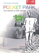 Pocket park. Una stanza a cielo aperto. Nuova ediz.