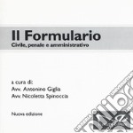 Il formulario. Civile, penale e amministrativo. Nuova ediz. libro