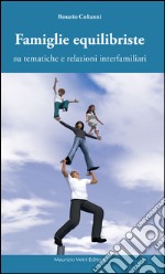 Famiglie equilibriste su tematiche e relazioni interfamiliari libro