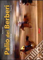 Palio dei Berberi. Cavalli e cavalieri a Calascibetta. Ediz. illustrata libro