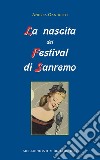La nascita del Festival di Sanremo libro di Gandolfo Andrea