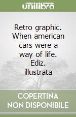 Retro graphic. When american cars were a way of life. Ediz. illustrata