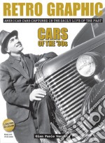 Retro graphic. American cars captured in the daily life of the past. Cars of the '30s. Ediz. illustrata