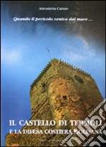 Quando il pericolo veniva dal mare. Il castello di Termoli e la difesa costiera molisana. Ediz. multilingue libro