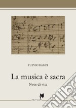 La musica è sacra. Note di vita libro