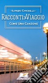 Racconti in viaggio. Come una canzone libro