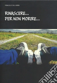 Rinascere per non morire libro