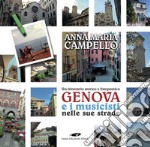 Genova e i musicisti nelle sue strade. Un itinerario storico e fotopoetico. Ediz. illustrata