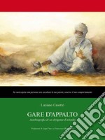 Gare d'appalto. Autobiografia di un dirigente d'azienda libro