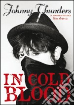 Johnny Thunders in Cold Blood. La biografia ufficiale libro