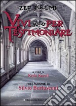 Vivi solo per testimoniare libro