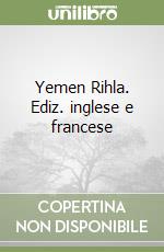 Yemen Rihla. Ediz. inglese e francese libro