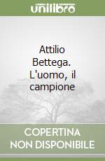 Attilio Bettega. L'uomo, il campione libro