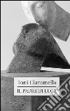 Il padre di Luca libro di Ciaramella Toni