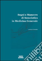 Segni e manovre di semiotica in medicina generale libro