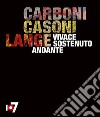 Vivace sostenuto andante. Carboni, Casoni, Lange. Catalogo della mostra (Torino, 4 ottobre-2 dicembre 2018). Ediz. italiana e inglese libro di Piccari F. (cur.)