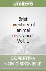 Brief inventory of animal resistance. Vol. 1