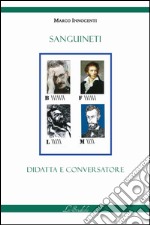 Sanguineti didatta e conversatore