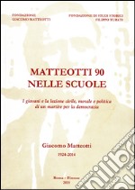 Matteotti 90 nelle scuole. I giovani e la lezione civile, morale e politica di un martire per la democrazia. Con CD-ROM libro