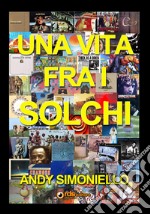 Una vita fra i solchi