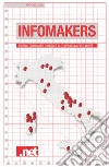 Infomakers. Editori, giornalisti e blogger al tempo della post-verità libro di Cilli Antonio