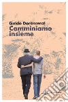 Camminiamo insieme libro di Dorascenzi Guido