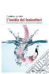 L'invidia dei fenicotteri. Cronache del tutto viscerali di un bennio (o quasi) di vita cagliaritana libro