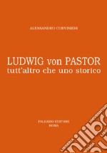 Ludwig von Pastor. Tutt'altro che uno storico libro