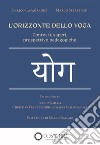 L'orizzonte dello yoga. Contesti, saperi, prospettive pedagogiche libro