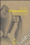 Tramandare. Epigenetica: viaggio improbabile nella trasmissione di ciò che siamo libro