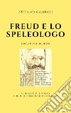 Freud e lo speleologo libro di Gambari Stefano