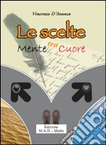 Le scelte tra mente e cuore