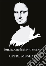 Fondazione archivio storico. Opere museali libro