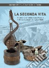 La seconda vita. Preziosi cimeli della Grande Guerra. Arte e artigianato di trincea in Italia libro