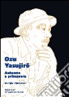 Ozu Yasujiro. Autunno e primavera libro di Placereani Giorgio