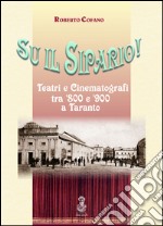 Sul il sipario! Teatri e cinematografi tra '800 e '900 a Taranto libro