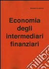 Economia degli intermediari finanziari. Ediz. multilingue libro