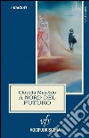 A nord del futuro libro di Maschio Claudia