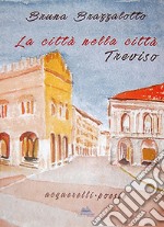 La città nella città Treviso libro