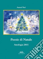 Poesie di Natale. Antologia 2015