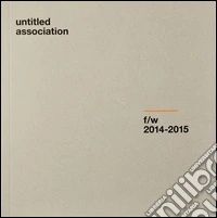 Untitled association f/w (2014-2015). Ediz. illustrata libro