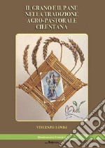 Il grano e il pane nella tradizione agro-pastorale cilentana libro