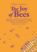 The joy of bees. Bees as a model of sustainability and beekeeping as an experience of nature and human history