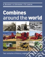 Combines around the world. Two centuries of history, engineering and passion. Ediz. illustrata libro