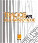 Tracce per un'autorappresentazione. Ediz. illustrata